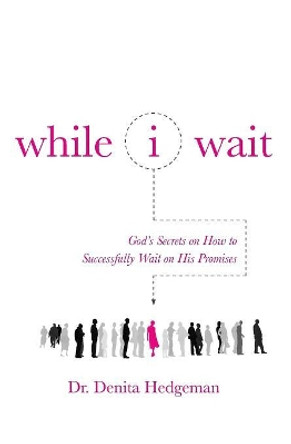 While I Wait by Denita Hedgeman 9781683143765