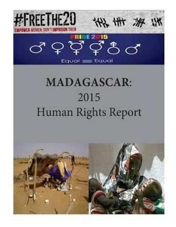 Madagascar: 2015 Human Rights Report by Penny Hill Press 9781535572538