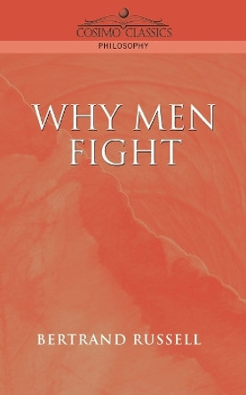 Why Men Fight by Bertrand Russell 9781596050006