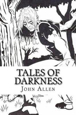 Tales of Darkness by John Allen 9781534924826