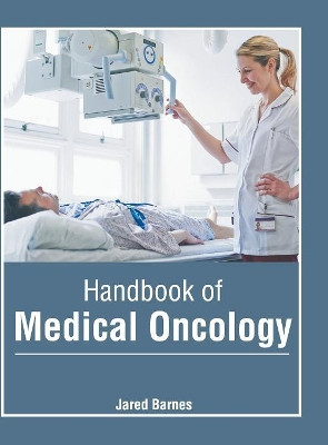 Handbook of Medical Oncology by Jared Barnes 9781632427458