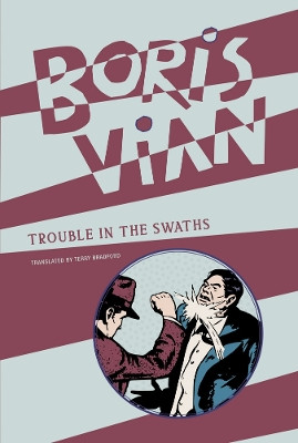 Trouble in the Swaths by Boris Vian 9781939663962
