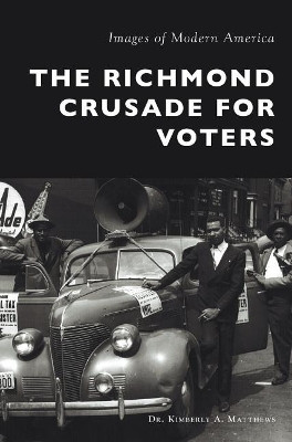 The Richmond Crusade for Voters by Kimberly A Matthews 9781540216335