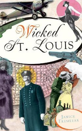 Wicked St. Louis by Janice Tremeear 9781540221049