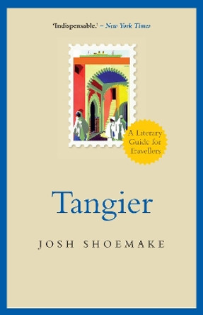 Tangier: A Literary Guide for Travellers by Josh Shoemake 9781788312837