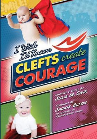 I Wish I'd Known Clefts Create Courage by Julie Cwir 9781536842623