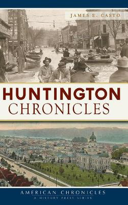 Huntington Chronicles by James E Casto 9781540229052