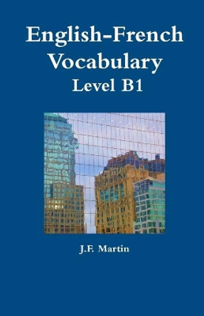 English-French Vocabulary - Level B1 by J F Martin 9781532882906