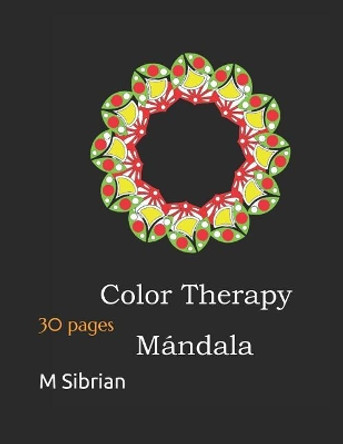 Mandala Color Therapy: 30 Pages by M G Sibrian 9781723989438