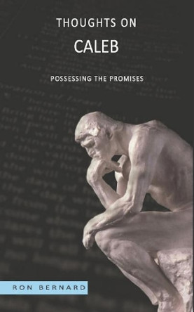 Thoughts on Caleb: Possessing the Promises by Ron Bernard 9781723990014