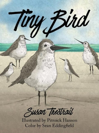 Tiny Bird by Susan Ward Trestrail 9781535605182