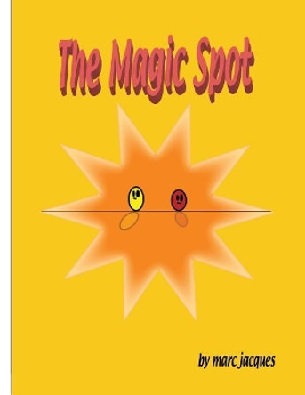 The Magic Spot by Marc Jacques 9781727812480