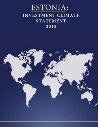 Estonia: Investment Climate Statement 2015 by Penny Hill Press 9781532770944