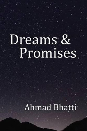 Dreams & Promises by Ahmad Bhatti 9781517529109