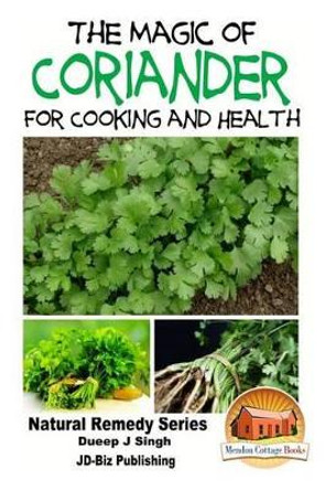 The Magic of Coriander For Cooking and Healing by John Davidson 9781517531041