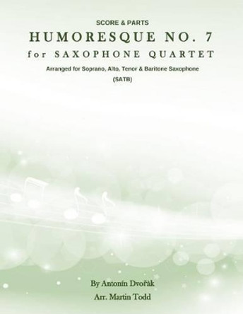 Humoresque No. 7 for Saxophone Quartet (SATB): Score & Parts by Martin Todd 9781532829949