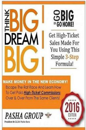 GO BIG or GO HOME: Make Money In The New Economy! by Pasha Rana 9781533125545