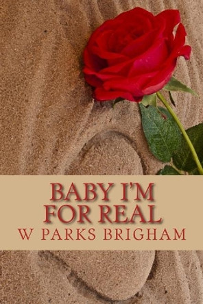 Baby I'm for Real by W Parks Brigham 9781546811183