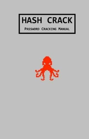 Hash Crack: Password Cracking Manual by Joshua Picolet 9781540444967