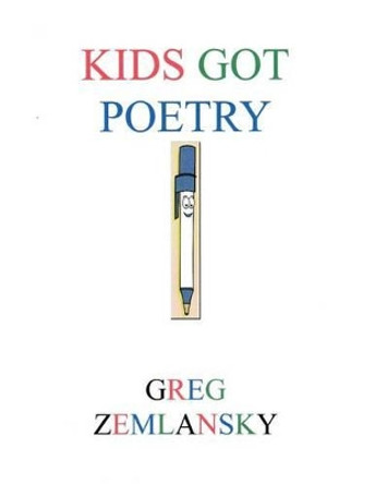 Kids Got Poetry by Greg Zemlansky 9781532907845