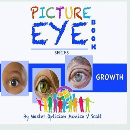 Growth: Picture Eye Book by Monica V Scott 9781540488701