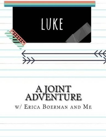 A Joint Adventure in Luke by Erica Boerman 9781540501257