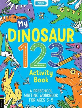 My Dinosaur 123 Activity Book: A Preschool Writing Workbook for Ages 3-5 by Sophie Foster