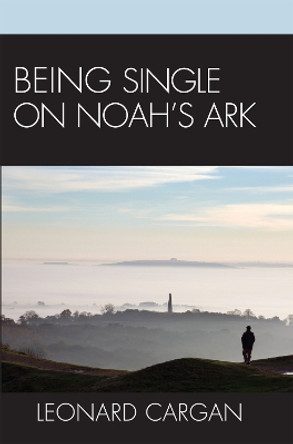 Being Single On Noah's Ark by Leonard Cargan 9780742559585