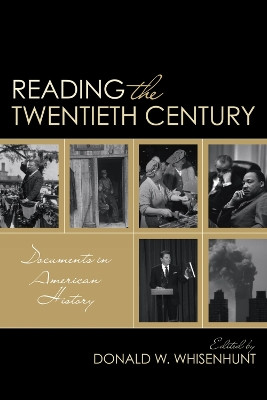 Reading the Twentieth Century: Documents in American History by Donald W. Whisenhunt 9780742564770