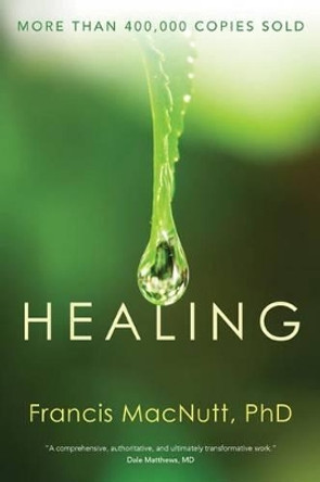 Healing: Silver Anniversary Edition by Francis MacNutt 9780877936763