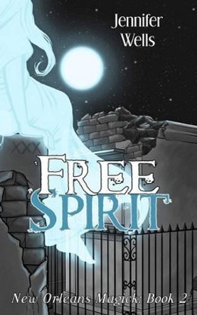 Free Spirit by Jennifer Wells 9781519215871