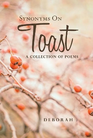 Synonyms on Toast: A Collection of Poems by Deborah 9781532044168