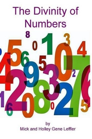 The Divinity Of Numbers by Holley Gene Leffler 9781522878155