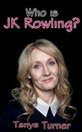 Who Is JK Rowling? by Tanya Turner 9781500261412