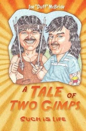 A Tale of Two Gimps: Such is Life by Joe McBride 9781419640742