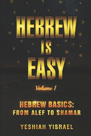 Hebrew is Easy: Volume 1 by Yeshiah Yisrael 9781099091100
