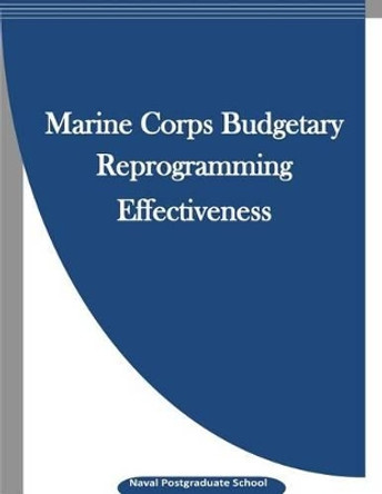 Marine Corps Budgetary Reprogramming Effectiveness by Penny Hill Press Inc 9781523265213