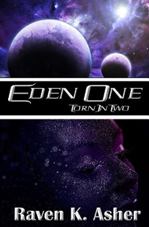 Eden One: Torn in Two by Raven K Asher 9781523233229