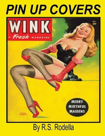 Pin-Up Magazine Covers Coffee Table Book by R S Rodella 9781546834113