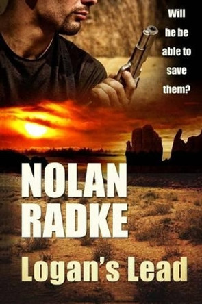 Logan's Lead by Nolan Radke 9781517014667