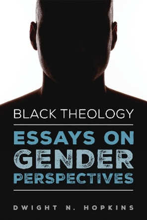 Black Theology-Essays on Gender Perspectives by Dwight N Hopkins 9781532608209