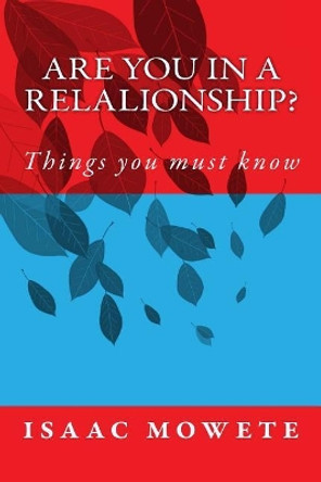 Are you in a relalionship?: Things you must know by Isaac I Mowete 9781546950462