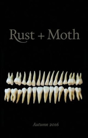 Rust + Moth: Autumn 2016 by Rust and Moth 9781537400280