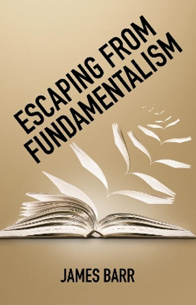 Escaping from Fundamentalism by James Barr 9781532663727