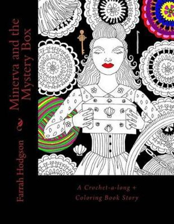 Minerva and the Mystery Box: A Crochet-a-Long Coloring Book Story by Farrah Hodgson 9781536997194