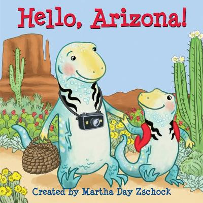 Hello, Arizona! by Martha Day Zschock 9781938700620