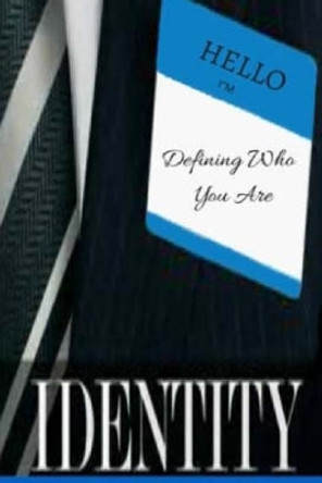 Identity - Defining Who You Are by Lyndon B Hutcherson 9781537182223