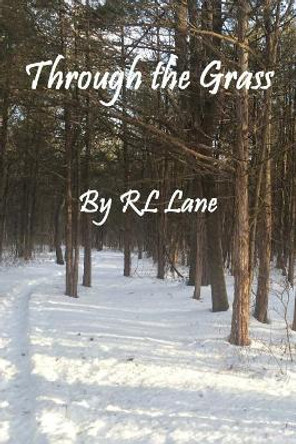 Through the Grass by Rl Lane 9781537591865