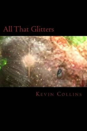 All That Glitters by Kevin Collins 9781492176800