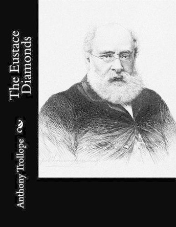 The Eustace Diamonds by Anthony Trollope 9781519470027